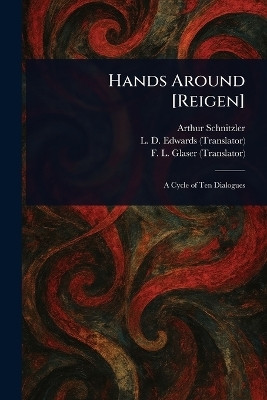 Hands Around [Reigen](English, Paperback, Schnitzler Arthur)