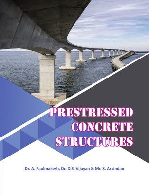 PRESTRESSED CONCRETE STRUCTURES(Paperback, Dr. A. Paulmakesh, Dr. D.S. Vijayan , Mr. S. Arvindan)