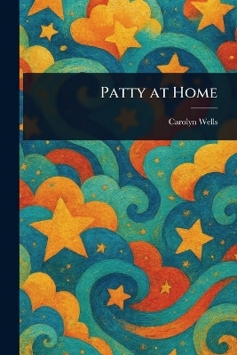 Patty at Home(English, Paperback, Wells Carolyn)