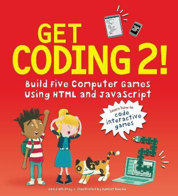Get Coding 2! Build Five Computer Games Using HTML and JavaScript(English, Paperback, Whitney David)