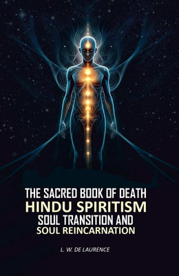 The Sacred Book of Death: Hindu Spiritism Soul Transition and Soul Reincarnation(Paperback, L. W. De Laurence)