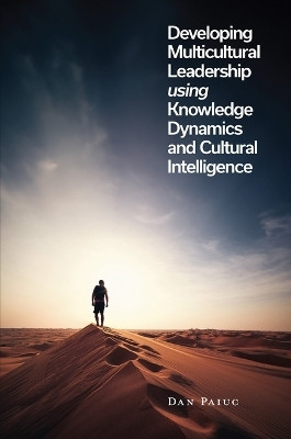 Developing Multicultural Leadership using Knowledge Dynamics and Cultural Intelligence(English, Hardcover, Paiuc Dan)