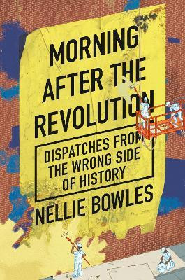 Morning After the Revolution(English, Hardcover, Bowles Nellie)