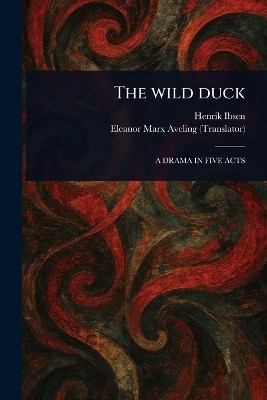 The Wild Duck(English, Paperback, Ibsen Henrik)