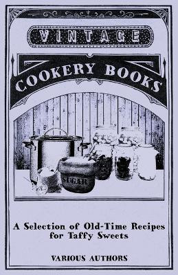 A Selection of Old-Time Recipes for Taffy Sweets(English, Paperback, Various)