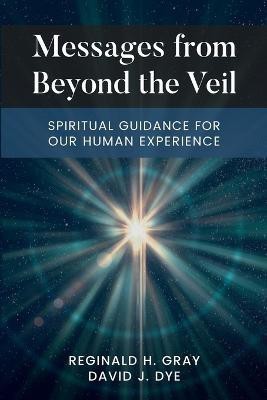 Messages from Begond the Veil(English, Paperback, Gray Reginald H. , Dye, David J.)