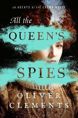 All the Queen's Spies: Volume 3(English, Hardcover, Clements Oliver)