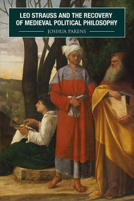 Leo Strauss and the Recovery of Medieval Political Philosophy(English, Paperback, Parens Joshua Professor)
