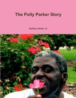 The Polly Parker Story(English, Paperback, Jones Jr., Joshua)