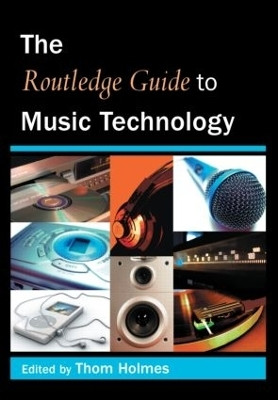 The Routledge Guide to Music Technology(English, Paperback, Holmes Thom)