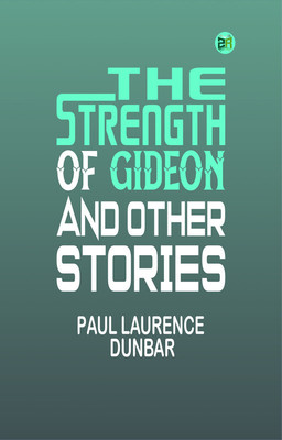 The Strength of Gideon and Other Stories(Paperback, Paul Laurence Dunbar)