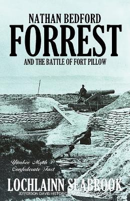 Nathan Bedford Forrest and the Battle of Fort Pillow(English, Paperback, Seabrook Lochlainn)
