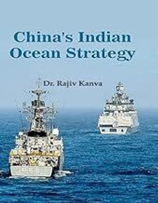China's Indian Ocean Strategy(Hardcover, Dr. Rajiv Kanva)