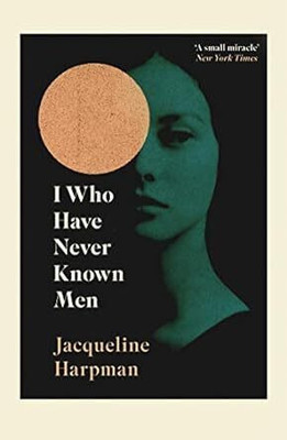 I Who Have Never Known Men(Paperback, Jacqueline Harpman)
