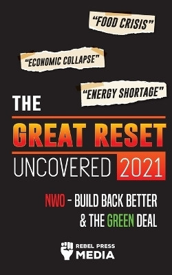 The Great Reset Uncovered 2021(English, Paperback, Rebel Press Media)