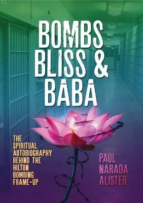 Bombs, Bliss and Baba(English, Paperback, Alister Paul Narada)