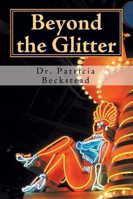 Beyond the Glitter(English, Paperback, Beckstead Dr. Patricia)