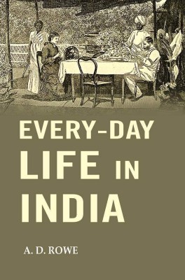 Every-Day Life in India(Paperback, A. D. Rowe)