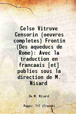 Celse Vitruve Censorin (oeuvres completes) Frontin (Des aqueducs de Rome) Avec la traduction en francaais [et] publies sous la direction de M. Nisard 1866 [Hardcover](Hardcover, De.M. Nisard)