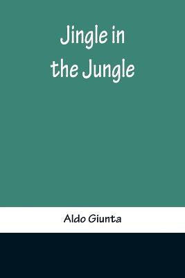 Jingle in the Jungle(English, Paperback, Giunta Aldo)