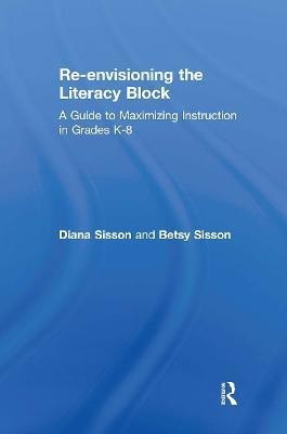 Re-envisioning the Literacy Block(English, Hardcover, Sisson Diana)