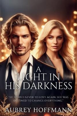 A Light in His Darkness(English, Paperback, Hoffmann Aubrey)