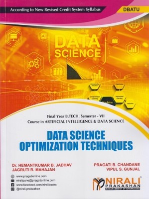 DATA SCIENCE OPTIMIZATION TECHNIQUES (Final Year B.Tech in Artificial Intelligence and Data Science AI/DS - Semester 7 - DBATU)(Paperback, Dr. Hemantkumar B. Jadhav, Pragati B. Chandane, Jagruti R. Mahajan, Vipul S. Gunjal) DATA SCIENCE OPTIMIZATION TECHNIQUES (Final Year B.Tech in Artificial Intelligence and Data Science AI/DS - Semester 7 - DBATU)(Paperback, Dr. Hemantkumar B. Jadhav, Pragati B. Chandane, Jagruti R. Mahajan, Vipul S. Gunjal)