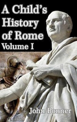 A Child's History of Rome Volume I(English, Hardcover, Bonner John)