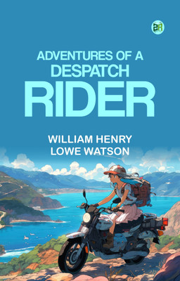 Adventures of a Despatch Rider(Paperback, William Henry Lowe Watson)