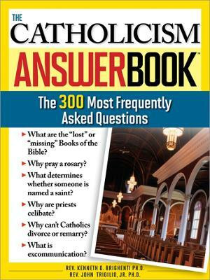 The Catholicism Answer Book(English, Paperback, Trigilio, Jr. John Ph.D.)