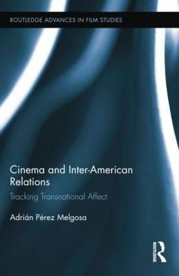 Cinema and Inter-American Relations(English, Paperback, Perez Melgosa Adrian)