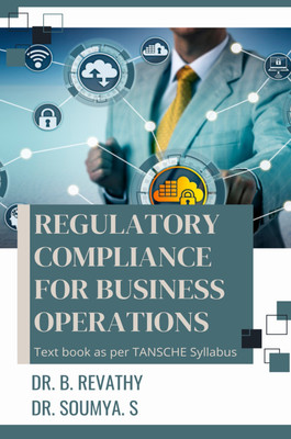 REGULATORY COMPLIANCE FOR BUSINESS OPERATIONS(Paperback, DR. B. REVATHY, DR. SOUMYA S.)