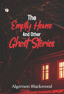 The Empty House and Other Ghost Stories(Hardcover, Algernon Blackwood)