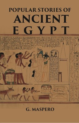 POPULAR STORIES OF ANCIENT EGYPT(Paperback, G. MASPERO, C. H. W. JOHNS)