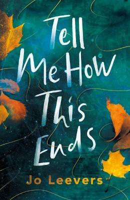 Tell Me How This Ends(English, Paperback, Leevers Jo)