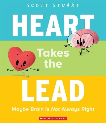 Heart Takes the Lead: Maybe Brain Is Not Always Right(English, Paperback, Stuart Scott)
