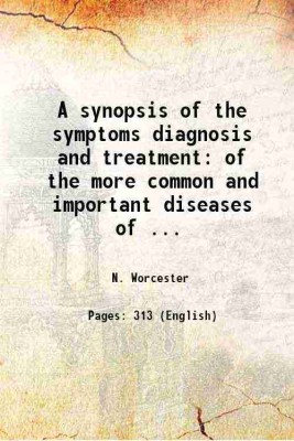 A synopsis of the symptoms diagnosis and treatment of the more common and important diseases of the skin 1845 [Hardcover](Hardcover, N. Worcester)