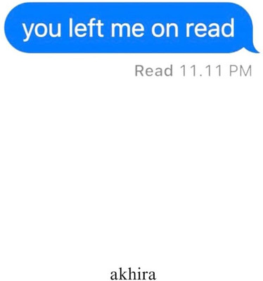 you left me on read Paperback – November 21, 2023(Paperback, akhira)