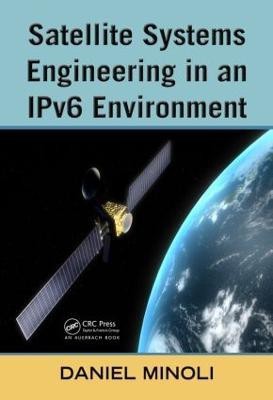 Satellite Systems Engineering in an IPv6 Environment(English, Hardcover, Minoli Daniel)