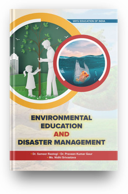ENVIRONMENTAL EDUCATION AND DISASTER MANAGEMENT, Latest Edition 2022  - ENVIRONMENTAL EDUCATION AND DISASTER MANAGEMENT, Latest Edition 2022(Paperback, Dr. Sameer Rastogi (Author), Dr. Praveen Kumar Gaur (Author), Ms. Nidhi Srivastava (Author))