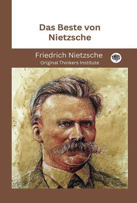 Das Beste von Nietzsche(Hardcover, Friedrich Nietzsche, Original Thinkers Institute)