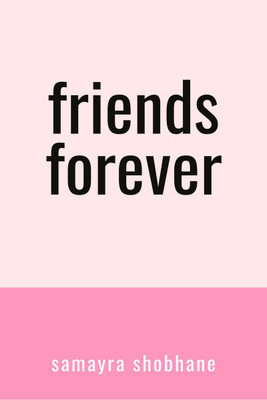 Friends forever(English, Hardcover, Samayra Shobhane)