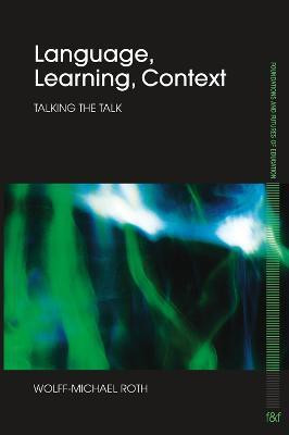 Language, Learning, Context  - Talking the Talk(English, Paperback, Roth Wolff-Michael)