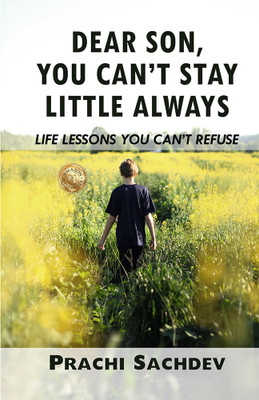 Dear Son, You Can’t Stay Little Always: Life Lessons You Can't Refuse(Paperback, Prachi Sachdev)