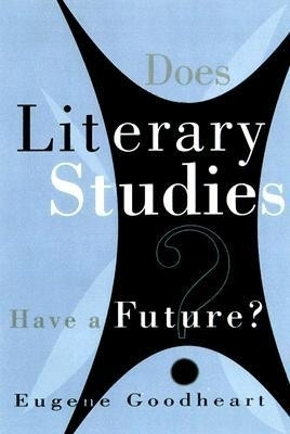 Does Literary Studies Have a Future?(English, Paperback, Goodheart Eugene)