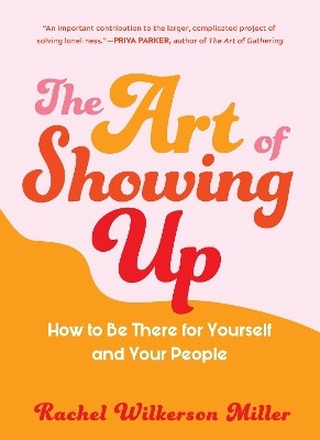 The Art of Showing Up(English, Paperback, Wilkerson Miller Rachel)