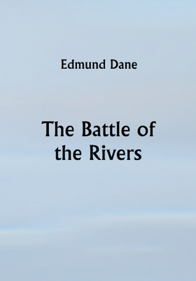 The Battle of the Rivers(Paperback, Edmund Dane)