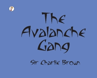 THE AVALANCHE GANG(English, Hardcover, Brown Charlie Sir)