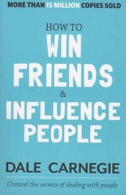 How to Win Friends and Influence People  - The First and Still the Best Book of Its kind on Self-Help(English, Paperback, Carnegie Dale)