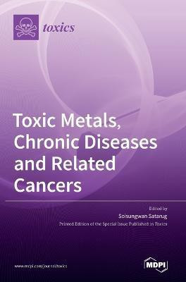 Toxic Metals, Chronic Diseases and Related Cancers(English, Hardcover, unknown)